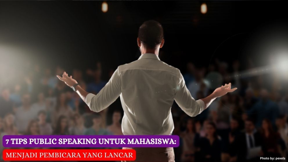 7 Tips Public Speaking untuk Mahasiswa: Menjadi Pembicara yang Lancar